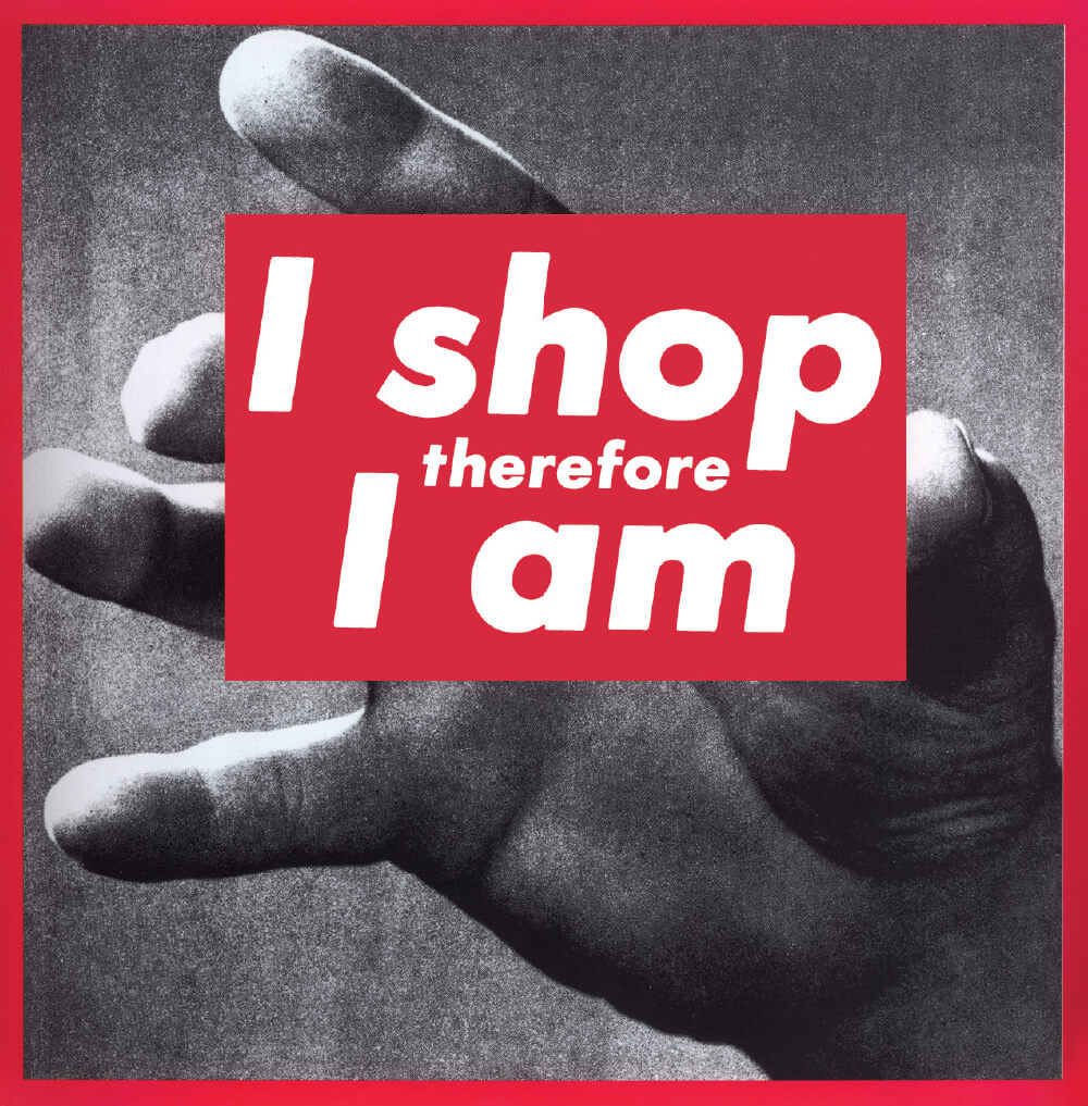 ‘Untitled (I Shop Therefore I Am)’, 1987, Photographic silkscreen on vinyl, 284.5×287cm (framed).